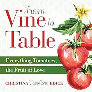 Seller image for From Vine to Table: Everything Tomatoes, The Fruit of Love for sale by Redux Books