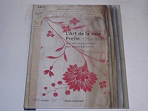 Seller image for L Art de la soie Prelle. des ateliers lyonnais aux palais parisiens. 1752-2002 for sale by Der-Philo-soph