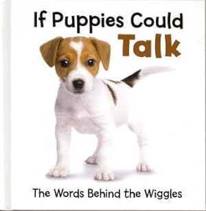 Imagen del vendedor de If Puppies Could Talk : The Words Behind the Wiggles a la venta por Reliant Bookstore