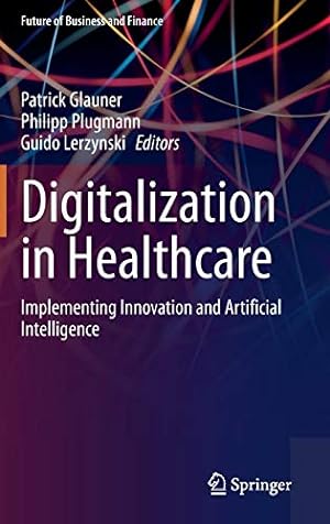 Seller image for Digitalization in Healthcare: Implementing Innovation and Artificial Intelligence (Future of Business and Finance) for sale by WeBuyBooks
