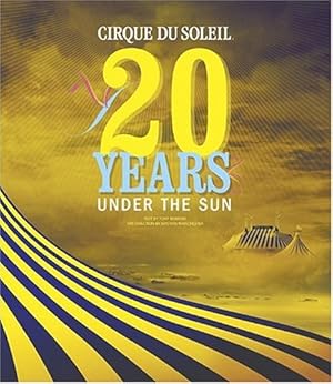 Seller image for Cirque Du Soleil: 20 Years Under the Sun - An Authorized History for sale by Pieuler Store