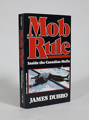 Mob Rule: Inside the Canadian Mafia