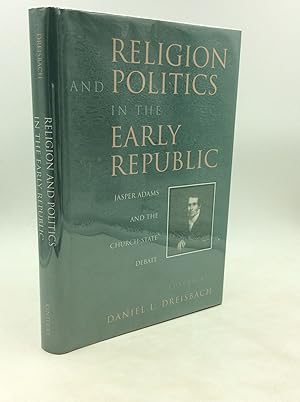 Seller image for RELIGION AND POLITICS IN THE EARLY REPUBLIC: Jasper Adams and the Church-State Debate for sale by Kubik Fine Books Ltd., ABAA