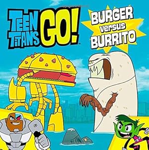 Image du vendeur pour Teen Titans Go! (TM): Burger Versus Burrito mis en vente par WeBuyBooks