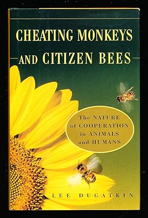 CHEATING MONKEYS AND CITIZEN BEES: The NATURE of COOPERATION in ANIMALS and HUMANS