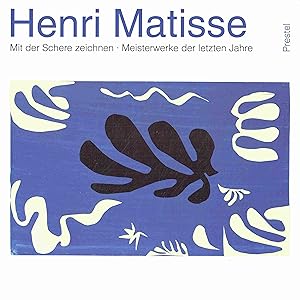 Bild des Verkufers fr Henri Matisse. Mit der Schere Zeichnen. Meisterwerke der letzten Jahre. zum Verkauf von Antiquariat Bernhardt