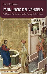 Seller image for L'Annuncio del Vangelo. Dal Nuovo Testamento alla Evangelii Gaudium for sale by Libro Co. Italia Srl