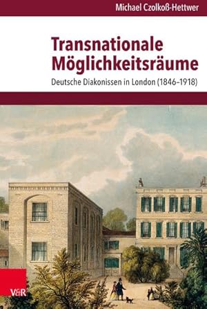 Bild des Verkufers fr Transnationale Mglichkeitsrume : Deutsche Diakonissen in London (1846-1918) zum Verkauf von AHA-BUCH GmbH