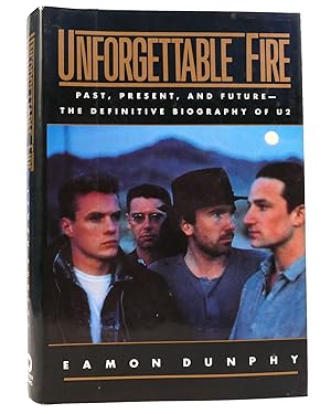 Image du vendeur pour UNFORGETTABLE FIRE Past, Present, and Future--The Definitive Biography of U2 mis en vente par Rare Book Cellar