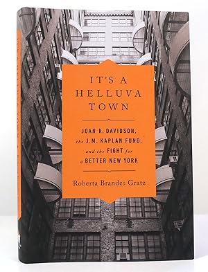 Imagen del vendedor de IT'S A HELLUVA TOWN Joan K. Davidson, the J. M. Kaplan Fund, and the Fight for a Better New York a la venta por Rare Book Cellar