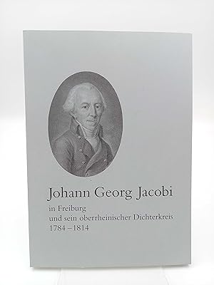 Seller image for Johann Georg Jacobi in Freiburg und sein oberrheinischer Dichterkreis 1784 - 1814 for sale by Antiquariat Smock