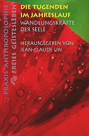 Die Tugenden im Jahreslauf : Wandlungskräfte der Seele ; zwölf Vorträge. hrsg. von Jean-Claude Li...