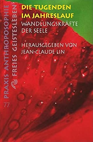 Bild des Verkufers fr Die Tugenden im Jahreslauf : Wandlungskrfte der Seele ; zwlf Vortrge. hrsg. von Jean-Claude Lin / Praxis Anthroposophie ; 77 zum Verkauf von Antiquariat im Schloss