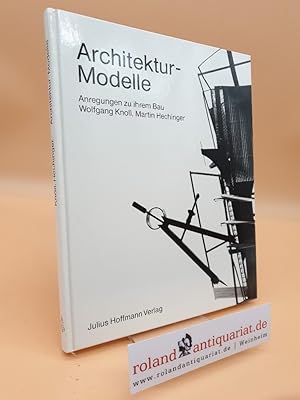 Bild des Verkufers fr Architektur-Modelle : Anregungen zu ihrem Bau / Wolfgang Knoll u. Martin Hechinger. Mit Fotos von Hans-Joachim Heyer zum Verkauf von Roland Antiquariat UG haftungsbeschrnkt