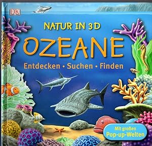 Ozeane : entdecken - suchen - finden ; mit großen Pop-up-Welten. [Übers.:] / Natur in 3D