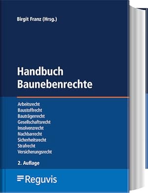 Handbuch Baunebenrechte Arbeitsrecht, Baustoffrecht, Bauträgerrecht, Gesellschaftsrecht, Insolven...