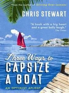 Imagen del vendedor de Three Ways to Capsize a Boat : An Optimist Afloat a la venta por GreatBookPricesUK