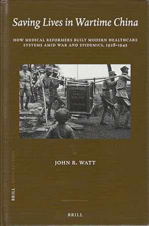 Bild des Verkufers fr Saving Lives in Wartime China. How Medical Reformers Built Modern Healthcare Systems Amid War and Epidemics, 1928-1945. zum Verkauf von Asia Bookroom ANZAAB/ILAB