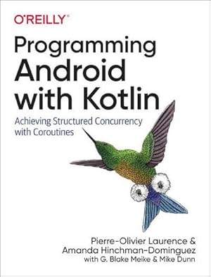 Imagen del vendedor de Programming Android with Kotlin : Achieving Structured Concurrency with Coroutines a la venta por AHA-BUCH GmbH