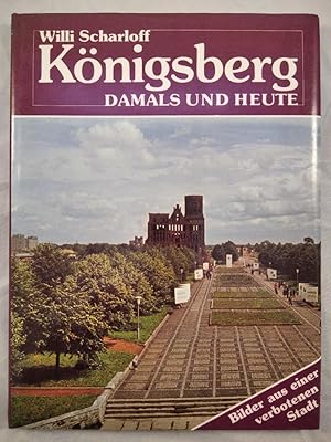 Königsberg damals und heute [signiert]. Bilder aus einer verbotenen Stadt.