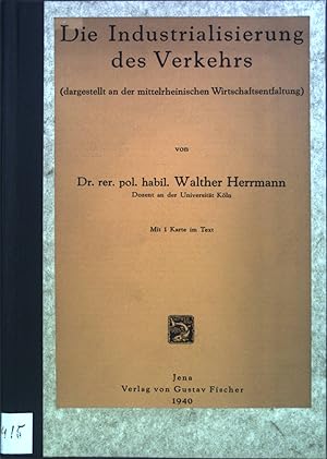 Bild des Verkufers fr Die Industrialisierung des Verkehrs (dargestellt an der mittelrheinischen Wirtschaftsentfaltung) zum Verkauf von books4less (Versandantiquariat Petra Gros GmbH & Co. KG)