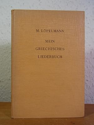 Bild des Verkufers fr Mein griechisches Liederbuch. Eine Sammlung altgriechischer Lyrik zum Verkauf von Antiquariat Weber