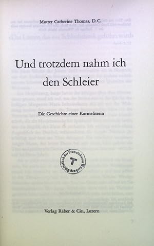 Bild des Verkufers fr Und trotzdem nahm ich den Schleier: Die Geschichte einer Karmeliterin. zum Verkauf von books4less (Versandantiquariat Petra Gros GmbH & Co. KG)