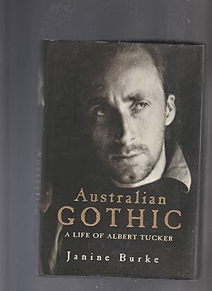 Seller image for AUSTRALIAN GOTHIC. A Life of Albert Tucker. for sale by BOOK NOW