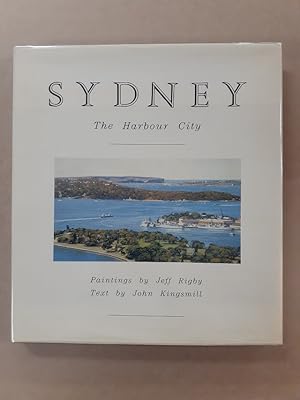 Imagen del vendedor de Sydney: The Harbour City. Paintings by Jeff Rigby. a la venta por City Basement Books