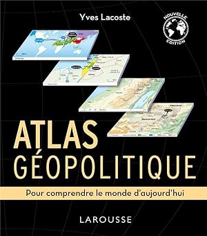 atlas géopolitique : pour comprendre le monde d'aujourd'hui