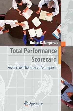 Total Performance Scorecard: Réconcilier l'homme et l'entreprise: Reconcilier l 'Homme et l' Entr...