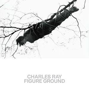 Bild des Verkufers fr Charles Ray : Figure Ground zum Verkauf von GreatBookPricesUK