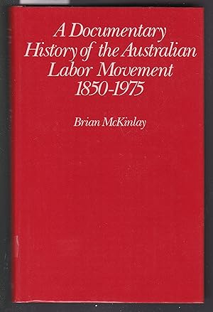 Immagine del venditore per A Documentary History of the Australian Labour Movement 1850-1975 venduto da Laura Books