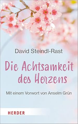 Die Achtsamkeit des Herzens. Aus dem Englischen von Vanja Palmers. Mit einem Vorwort von Anselm G...