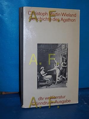 Seller image for Geschichte des Agathon, Und "Agathon und Hippias, ein Gesprch im Elysium". [Hrsg. von Friedrich Beissner] / dtv , 2120 : dtv-Weltliteratur : Dnndr.-Ausg. for sale by Antiquarische Fundgrube e.U.
