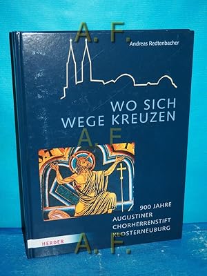 Bild des Verkufers fr Wo sich Wege kreuzen : 900 Jahre Augustiner-Chorherrenstift Klosterneuburg [1114 - 2014]. zum Verkauf von Antiquarische Fundgrube e.U.