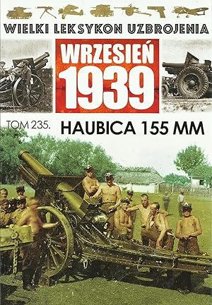 THE GREAT LEXICON OF POLISH WEAPONS 1939. VOL. 235: 155 MM M1917 SCHNEIDER HOWITZER