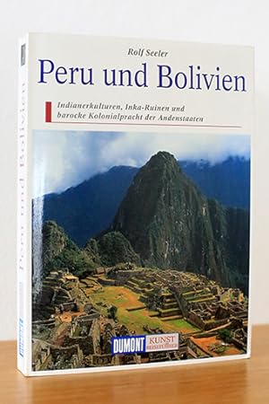 Peru und Bolivien. Indianerkulturen, Inka-Ruinen und barocke Kolonialpracht der Andenstaaten