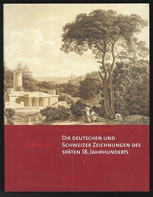 Bild des Verkufers fr Die deutschen und Schweizer Zeichnungen des spten 18. Jahrhunderts. Albertina. zum Verkauf von Antiquariat Burgverlag