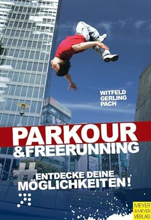 Seller image for Parkour und Freerunning : entdecke deine Mglichkeiten!. Jan Witfeld, Ilona E. Gerling & Alexander Pach for sale by Antiquariat Mander Quell