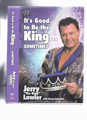 Bild des Verkufers fr It's Good to be the King --- Sometimes -by Jerry Lawler (signed) ( WWE / World Wrestling Entertainment / WWF - World Wrestling Federation / Wrestler ) zum Verkauf von Leonard Shoup