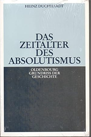 Seller image for Das Zeitalter des Absolutismus. von / Oldenbourg Grundriss der Geschichte ; Bd. 11 for sale by ACADEMIA Antiquariat an der Universitt