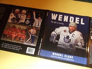 Imagen del vendedor de WENDEL: My Life in Hockey -by Wendel Clark -a Signed Copy ( NHL / National Hockey League / Toronto Maple Leafs / Quebec Nordiques ) a la venta por Leonard Shoup