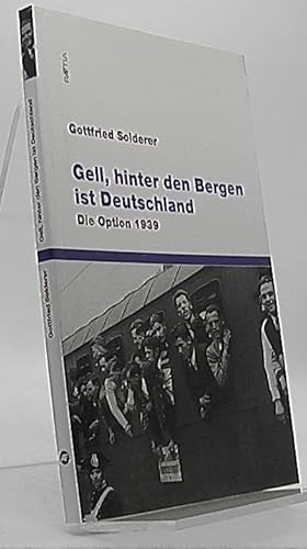 Bild des Verkufers fr Gell, hinter den Bergen ist Deutschland : die Option 1939. zum Verkauf von Antiquariat Unterberger