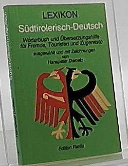 Seller image for Lexikon Sdtirolerisch-Deutsch : Wrterbuch und bersetzungshilfe fr Fremde, Touristen und Zugereiste. ausgew. und mit Zeichn. von Hanspeter Demetz for sale by Antiquariat Unterberger