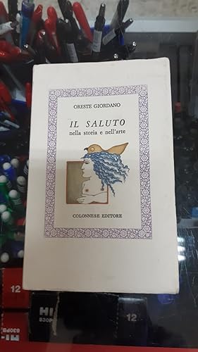 Seller image for IL SALUTO NELLA STORIA E NELL'ARTE for sale by Libreria D'Agostino