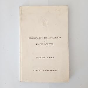 INAUGURACIÓN DEL MONUMENTO A SIMÓN BOLIVAR. Programa De Actos. Madrid 26 al 31 De octubre De 1970