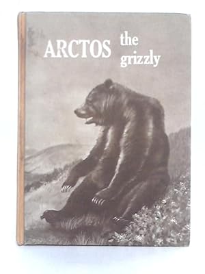 Imagen del vendedor de Arctos the Grizzly a la venta por World of Rare Books