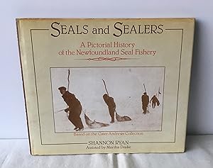 Seller image for Seals and Sealers: A Pictorial History of the Newfoundland Seal Fishery for sale by Neil Ewart