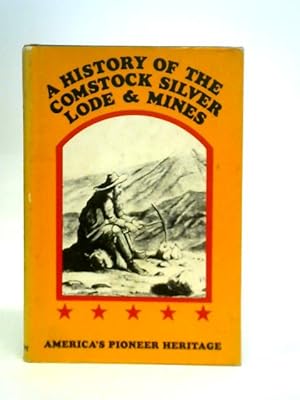 Imagen del vendedor de A History of the Comstock Silver Lode and Mines a la venta por World of Rare Books